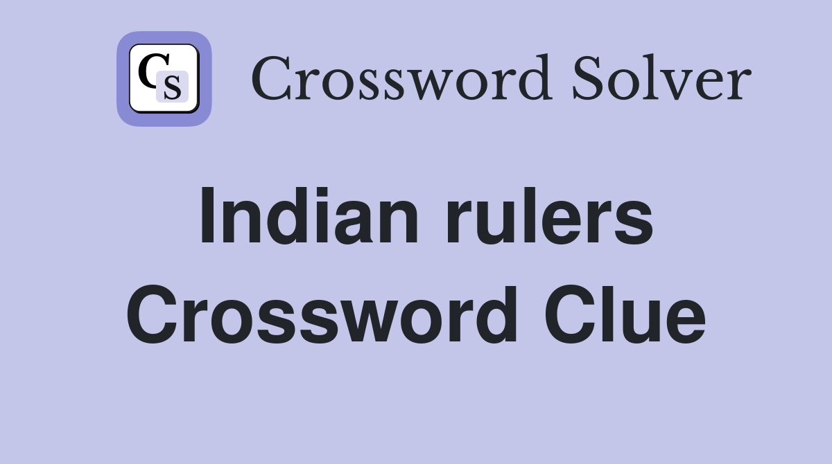 Indian rulers crossword clue answers crossword solver